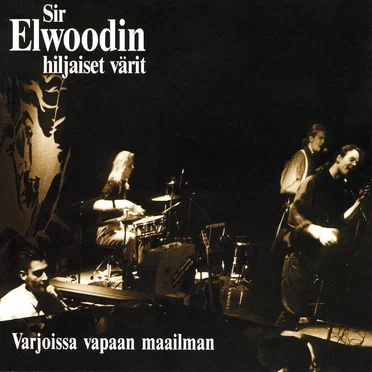 Varjoissa vapaan maailman by Sir Elwoodin hiljaiset värit - album cover