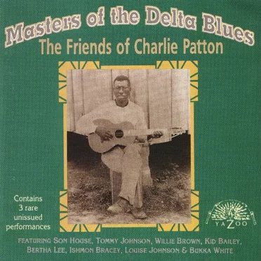 Masters of the Delta Blues: The Friends of Charlie Patton by Various Artists - album cover