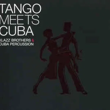 Tango Meets Cuba by Klazz Brothers & Cuba Percussion - album cover