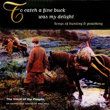 The Voice of the People, Volume 18: To Catch a Fine Buck Was My Delight by Various Artists - album cover