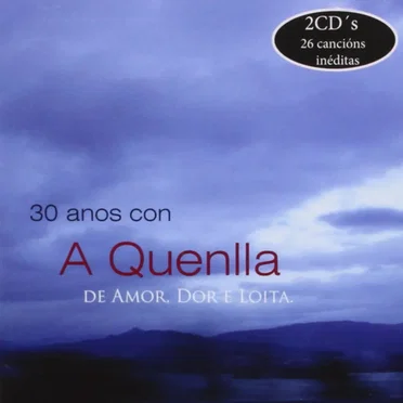 30 Anos Con a Quenlla. De Amor, Dor E Loita