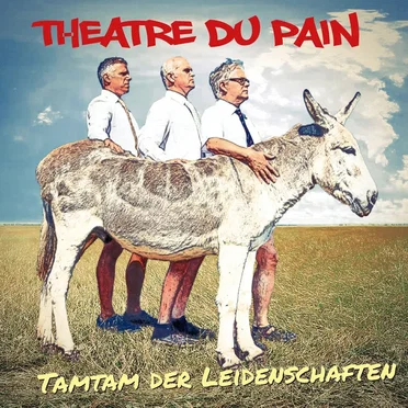 Tamtam der Leidenschaften by Theatre du pain - album cover