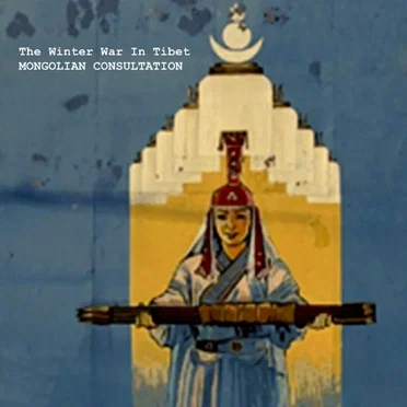 Mongolian Consultation by The Winter War in Tibet - album cover