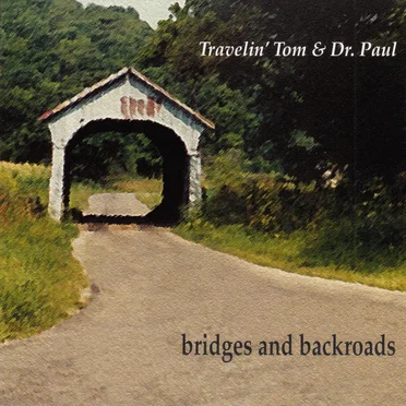 Bridges and Backroads by Travelin' Tom and Dr. Paul - album cover