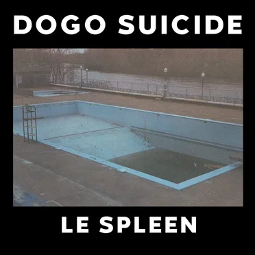 LE SPLEEN DE DOGO SUICIDE