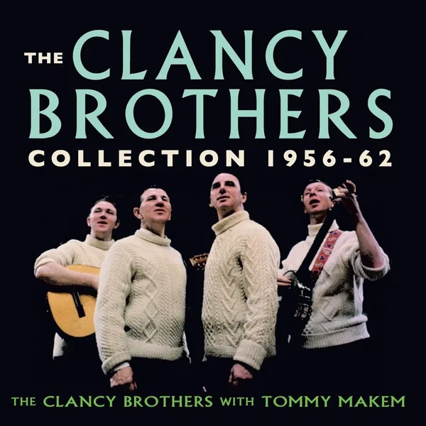The Clancy Brothers Collection: 1956–1962