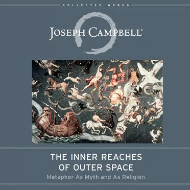 The Inner Reaches of Outer Space: Metaphor as Myth and as Religion by Joseph Campbell - album cover