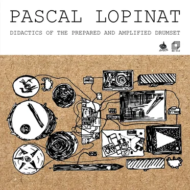 Didactics of the Prepared and Amplified Drumset by Pascal Lopinat - album cover