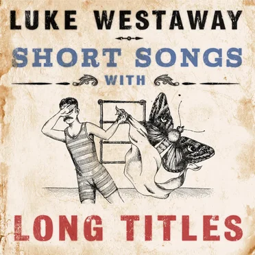 Short Songs With Long Titles by Luke Westaway - album cover