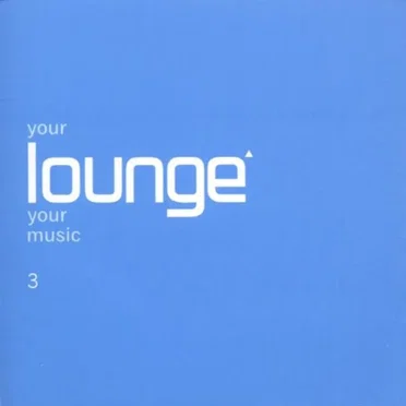 Your Lounge Your Music 3 by Various Artists - album cover