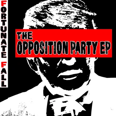 The Opposition Party EP by Fortunate Fall - album cover