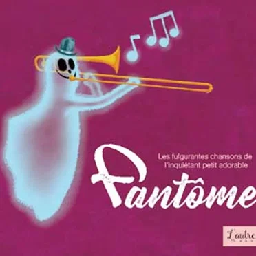 Les fulgurantes chansons de l'inquiétant petit adorable Fantôme ! by Various Artists - album cover