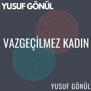 Vazgeçilmez Kadın