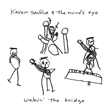Walkin' the Bridge by Karen Savoca and The Mind's Eye - album cover