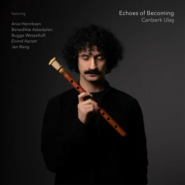 Echoes of Becoming by Canberk Ulaş - album cover