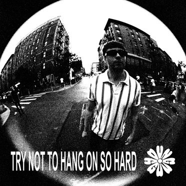 Try Not to Hang on So Hard
