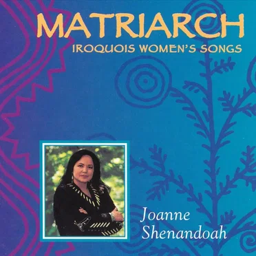 Matriarch: Iroquois Women's Songs