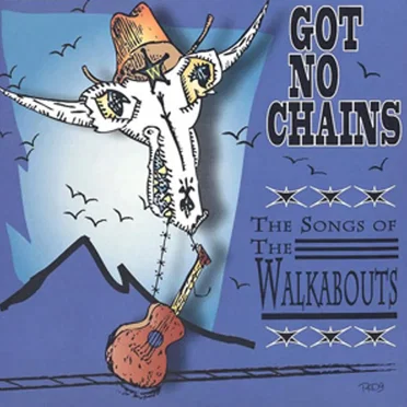 Got No Chains: The Songs of the Walkabouts by Various Artists - album cover