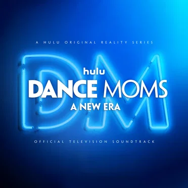 Dance Moms: A New Era (Official Television Soundtrack) by Various Artists - album cover