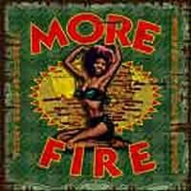 More Fire