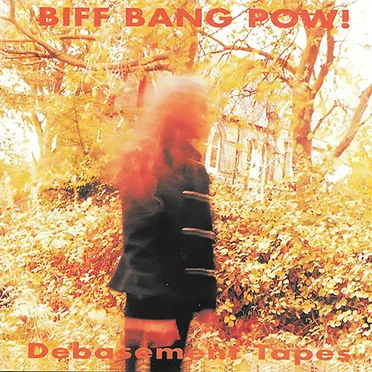 Debasement Tapes by Biff Bang Pow! - album cover