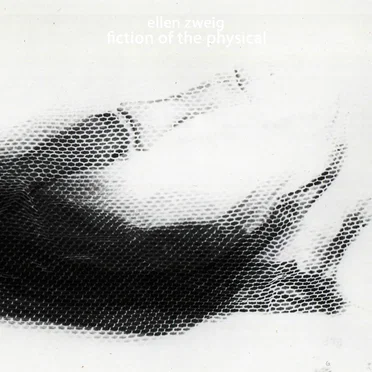 Fiction of the Physical by Ellen Zweig - album cover