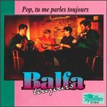 Pop, Tu Me Parles Toujours by Balfa Toujours - album cover