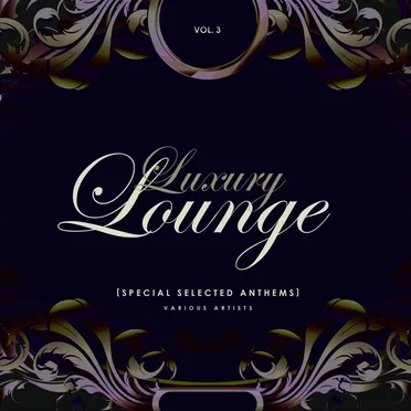 Luxury Lounge (Special Selected Anthems), Vol. 3 by Various Artists - album cover