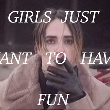 Girls Just Want to Have Fun