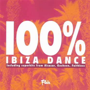100% Ibiza Dance by Various Artists - album cover