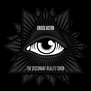 The Dissonant Reality Show by Crisis Actor - album cover