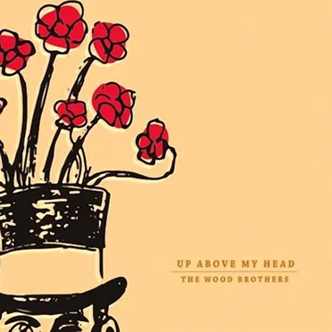 Up Above My Head by The Wood Brothers - album cover