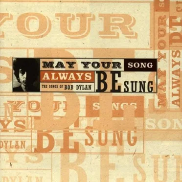 May Your Song Always Be Sung: The Songs of Bob Dylan by Various Artists - album cover
