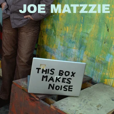 This Box Makes Noise by Joe Matzzie - album cover