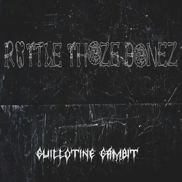 Rattle Those Bones by Guillotine Gambit - album cover
