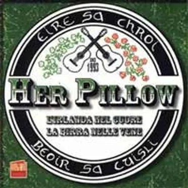 L'Irlanda nel cuore, la birra nelle vene by Her Pillow - album cover