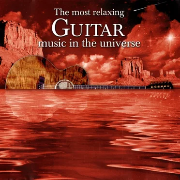 The Most Relaxing Guitar Music in the Universe by Various Artists - album cover