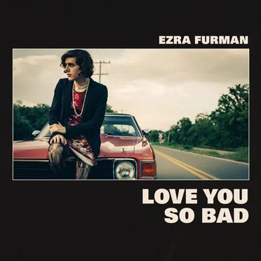 Love You So Bad by Ezra Furman - album cover