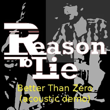 Better Than Zero (acoustic demo) by Reason to Lie - album cover