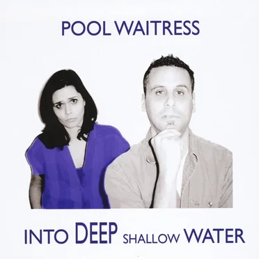 Into Deep Shallow Water by Pool Waitress - album cover