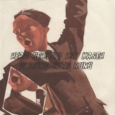 Herr Schmitd Hat Krach / Playing With Nuns