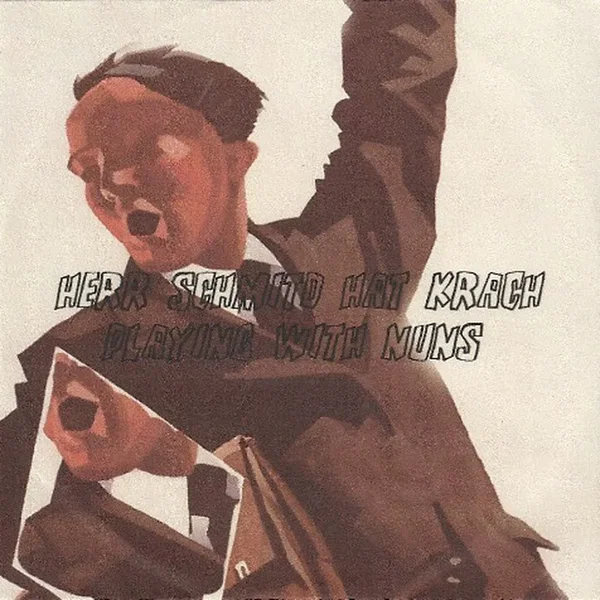 Herr Schmitd Hat Krach / Playing With Nuns