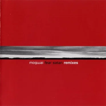 Mogwai Fear Satan Remixes