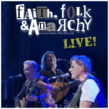 Faith Folk & Anarchy Live!