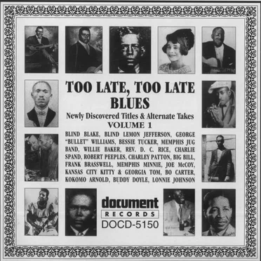 Too Late, Too Late Blues: Newly Discovered Titles & Alternate Takes, Volume 1 (1926-1944) by Various Artists - album cover