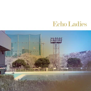 Echo Ladies by Echo Ladies - album cover