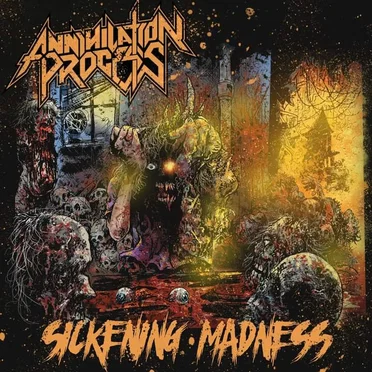 Sickening Madness by Annihilation Process - album cover