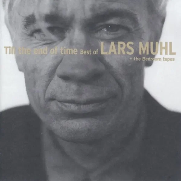 Till the End of Time - Best of Lars Muhl + The Bedroom Tapes
