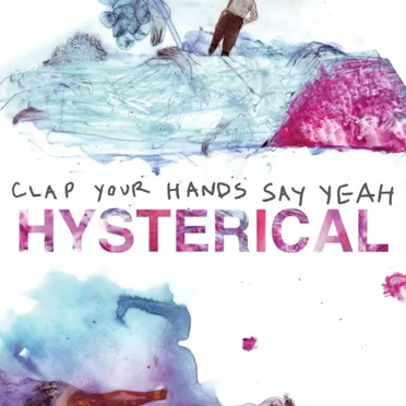 Hysterical by Clap Your Hands Say Yeah - album cover