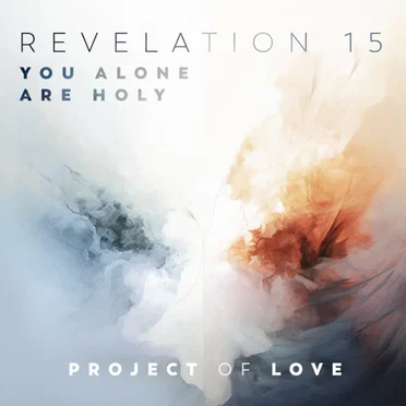 Revelation 15 - You Alone Are Holy